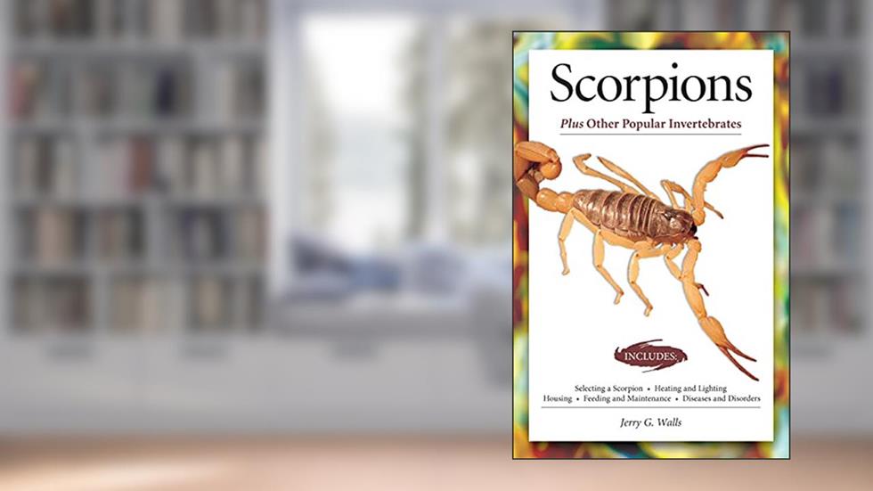 Scorpions (Advanced Vivarium Systems), written by Jerry G. Walls