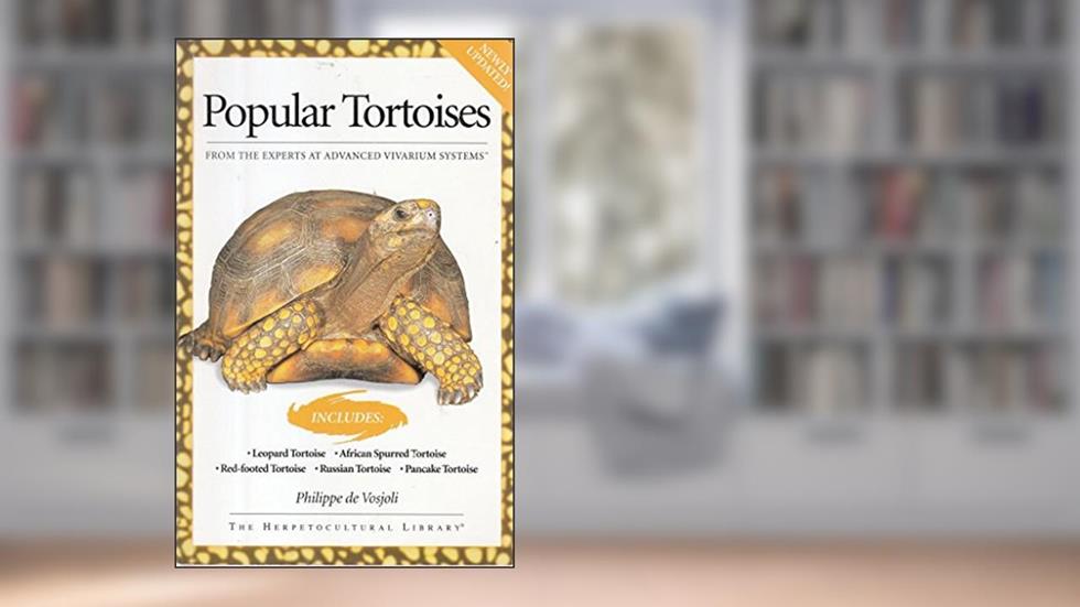 Popular Tortoises (Advanced Vivarium Systems), written by Phillippe De Vosjoli