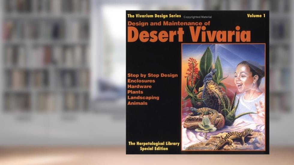 Design and Maintenance of Desert Vivaria, written by Philippe De Vosjoli