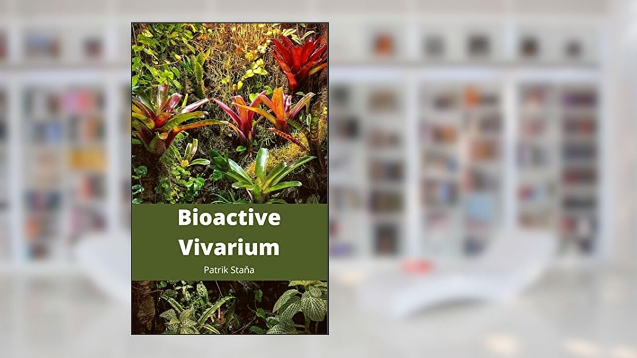 Bioactive Vivarium, written by Patrik Stana