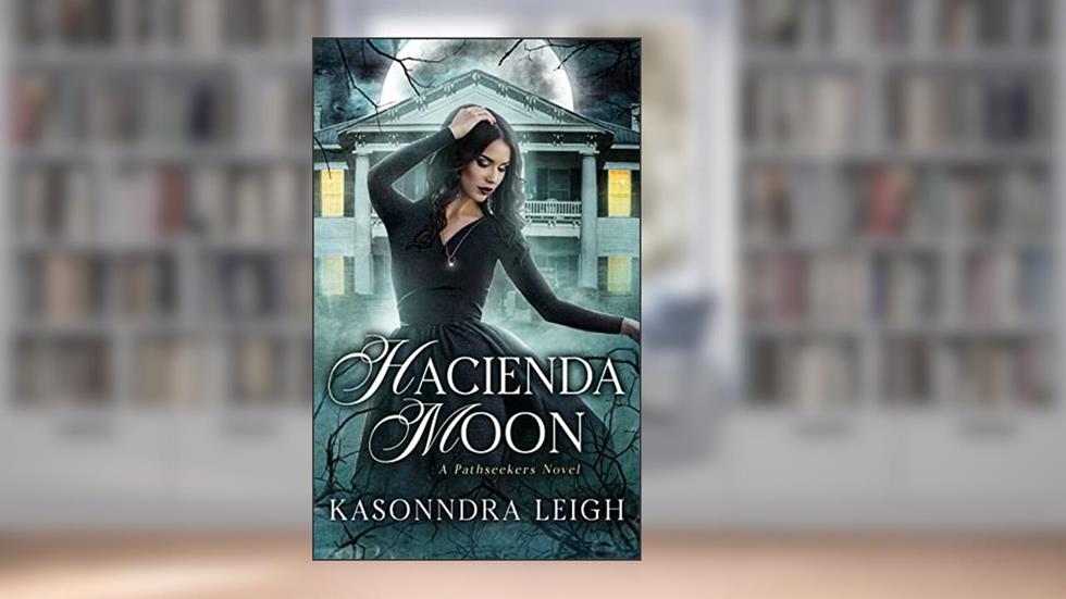 Hacienda Moon : The Path Seekers, written by KaSonndra Leigh