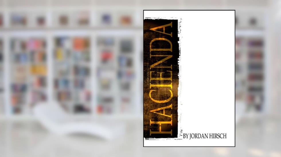 Hacienda, written by Jordan Hirsch