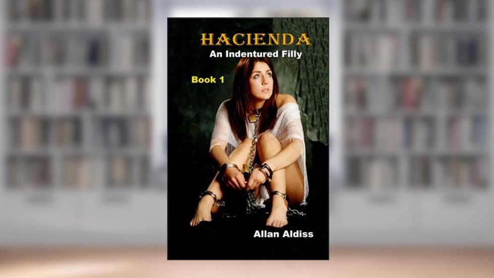 HACIENDA book 1: An indentured filly, written by Allan Aldiss