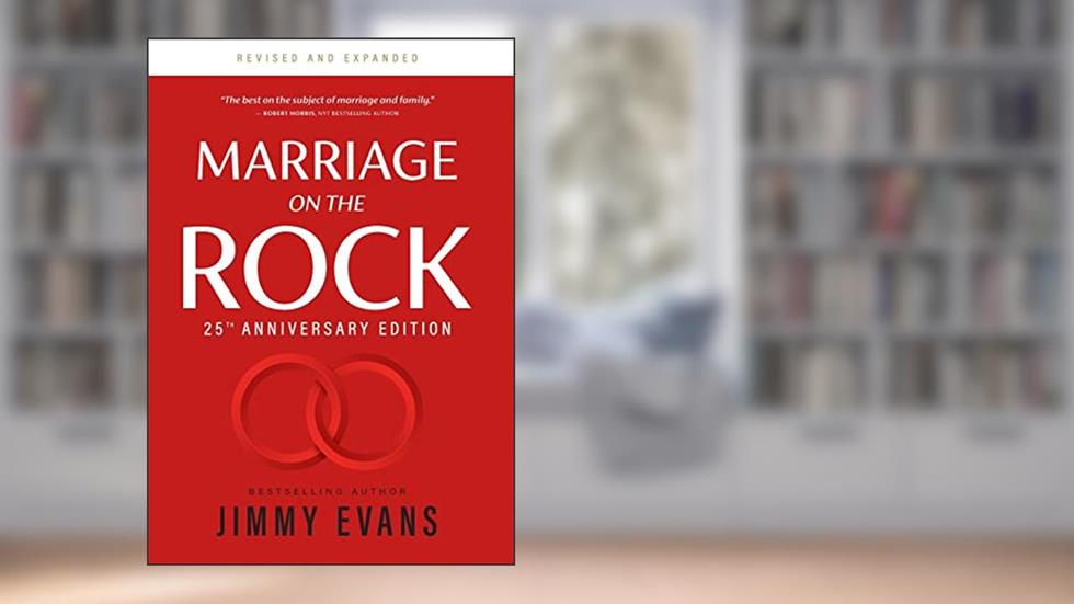 Marriage on the Rock 25th Anniversary: The Comprehensive Guide to a Solid, Healthy and Lasting Marriage (Marriage on the Rock Book), written by Jimmy Evans