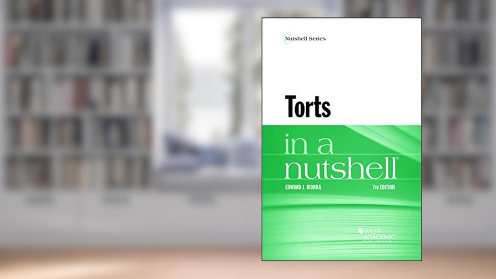 Torts in a Nutshell (Nutshells), written by Edward Kionka