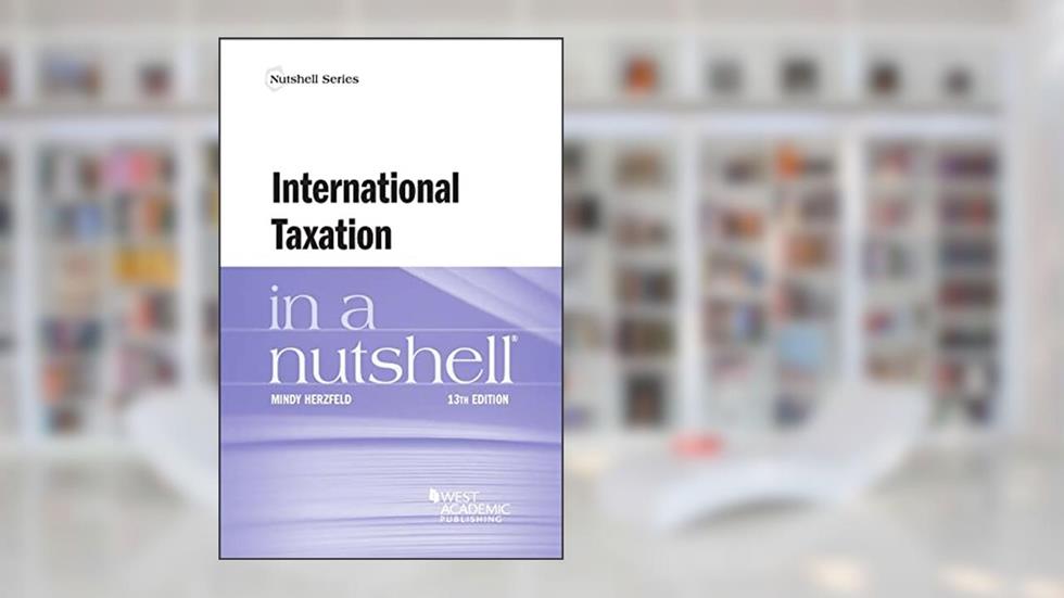 International Taxation in a Nutshell (Nutshells), written by Mindy Herzfeld