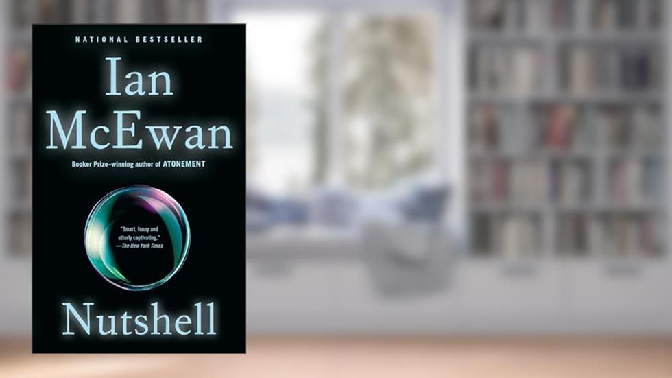 Nutshell: A Novel, written by Ian McEwan