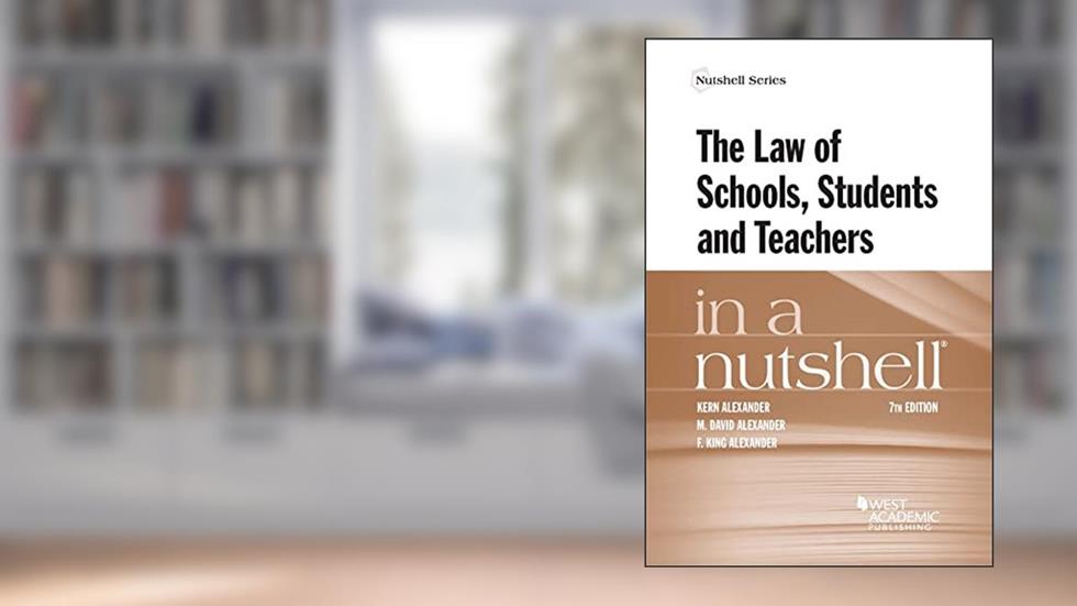 The Law of Schools, Students and Teachers in a Nutshell (Nutshells), written by Kern Alexander; M. Alexander; F. Alexander