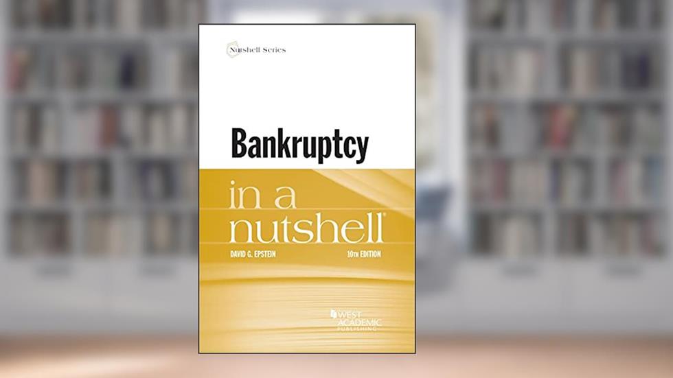 Bankruptcy in a Nutshell (Nutshells), written by David Epstein