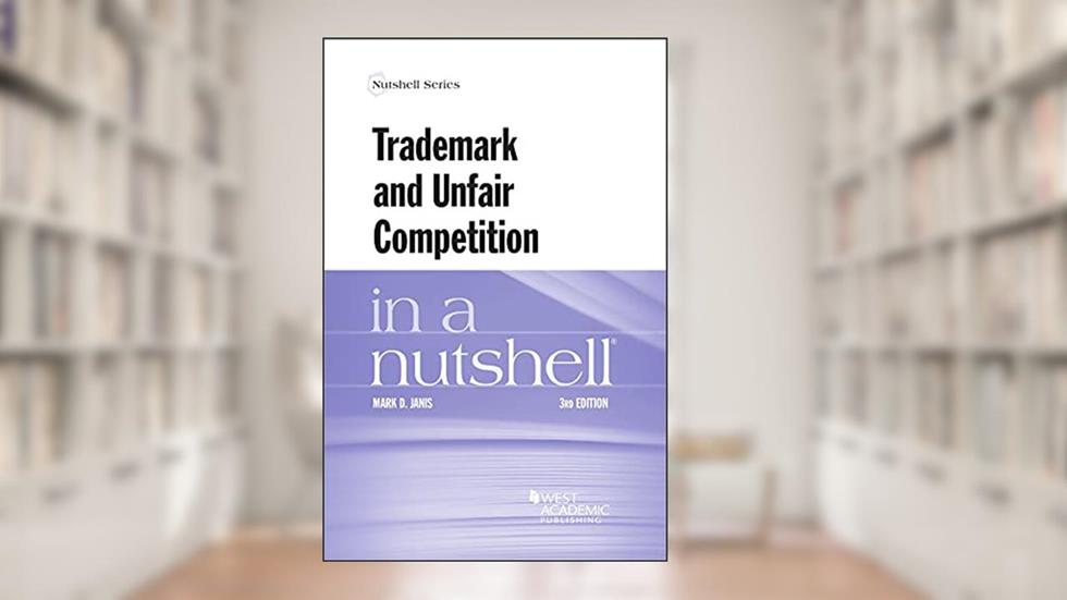 Trademark and Unfair Competition in a Nutshell (Nutshells), written by Mark Janis