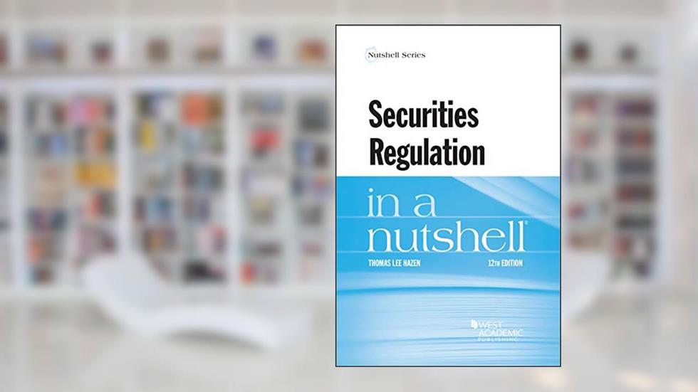 Securities Regulation in a Nutshell (Nutshells), written by Thomas Hazen