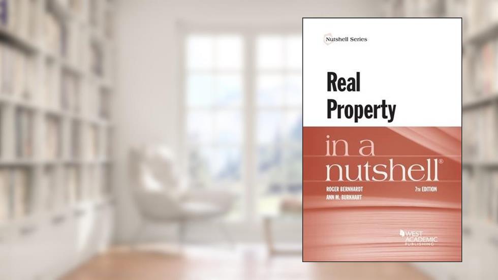 Real Property in a Nutshell (Nutshells), written by Roger Bernhardt; Ann Burkhart