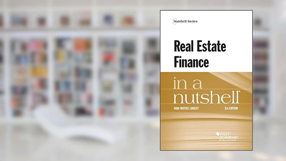 Real Estate Finance in a Nutshell (Nutshells), written by Vada Lindsey
