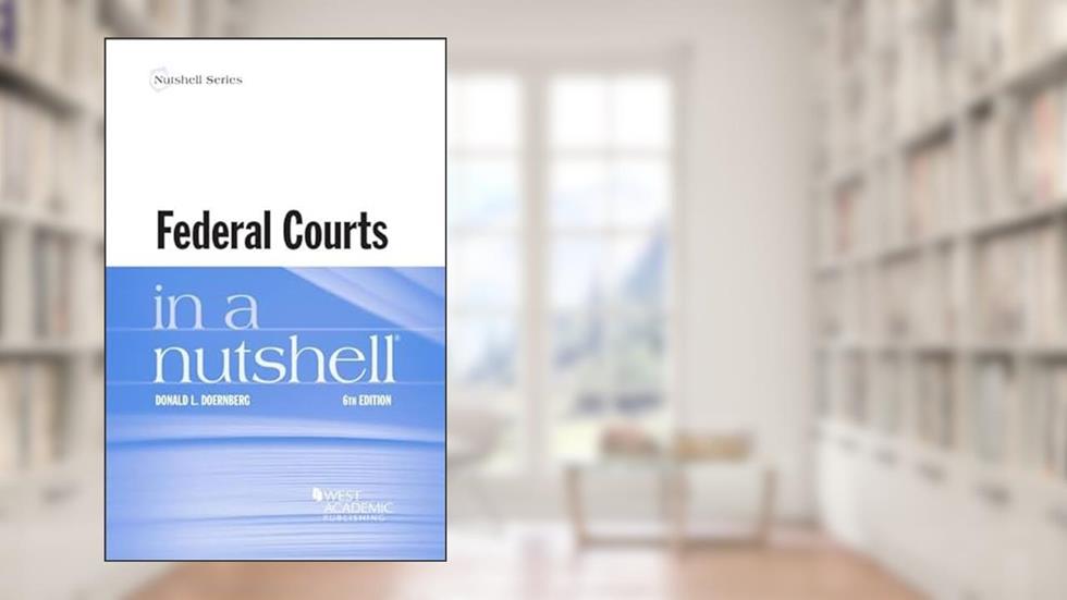 Federal Courts in a Nutshell (Nutshells), written by Donald Doernberg