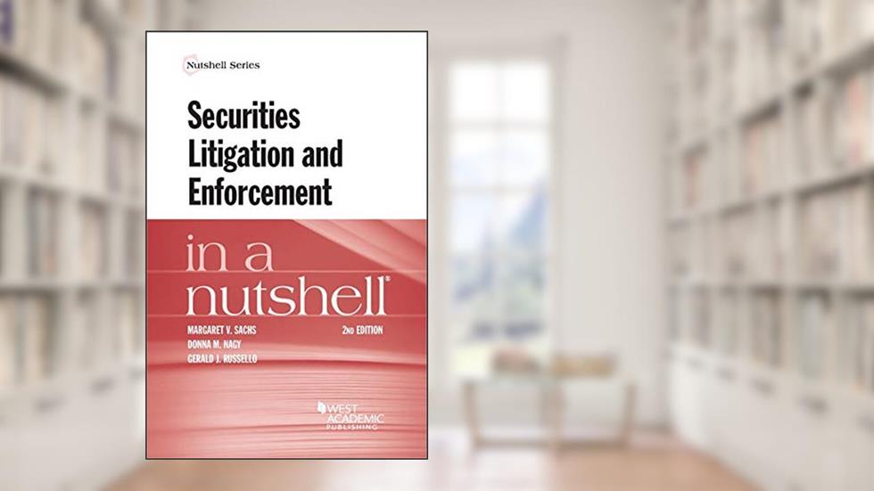 Securities Litigation and Enforcement in a Nutshell (Nutshells), written by Margaret Sachs; Donna Nagy; Gerald Russello