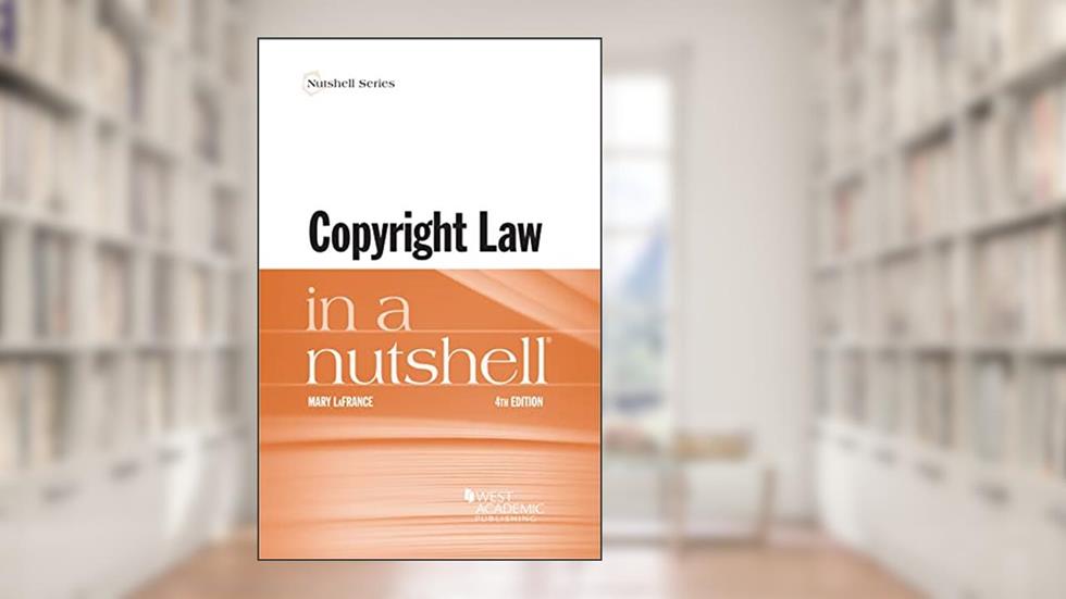 Copyright Law in a Nutshell (Nutshells), written by Mary LaFrance