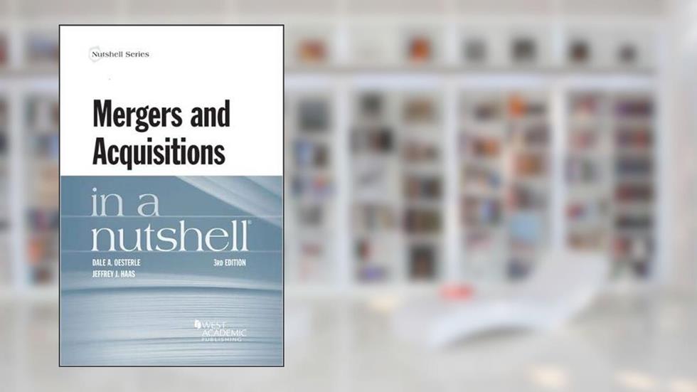 Mergers and Acquisitions in a Nutshell (Nutshells), written by Dale Oesterle; Jeffrey Haas