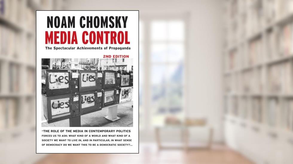 Media Control, Second Edition: The Spectacular Achievements of Propaganda (Open Media Series), written by Noam Chomsky