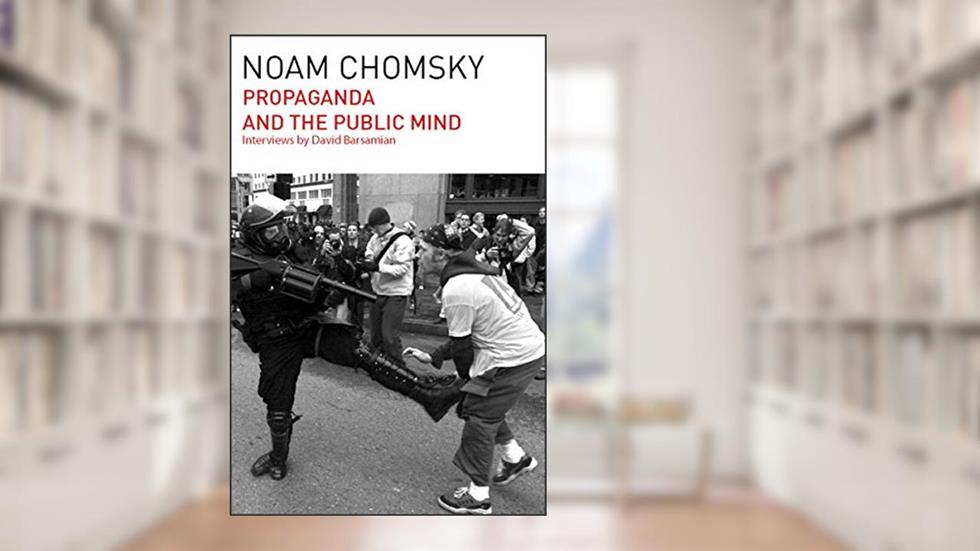 Propaganda and the Public Mind, written by Noam Chomsky; David Barsamian