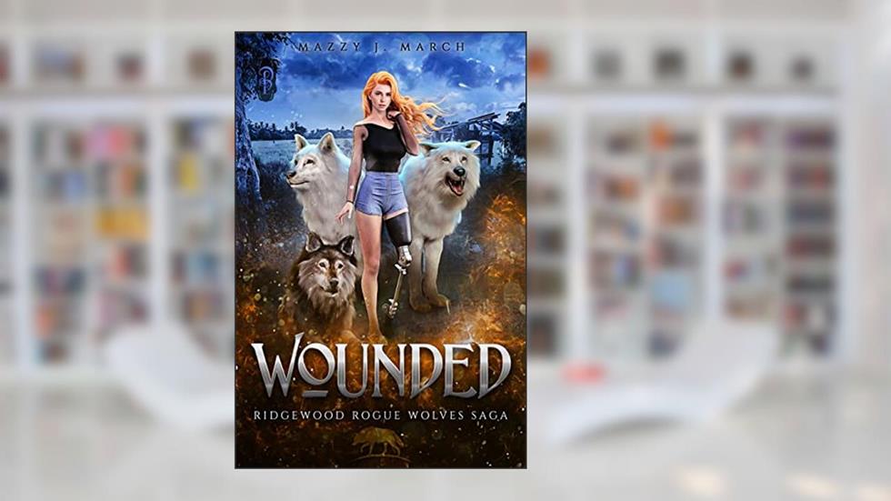 Wounded (Ridgewood Rogue Wolves Saga Book 3), written by Mazzy J. March