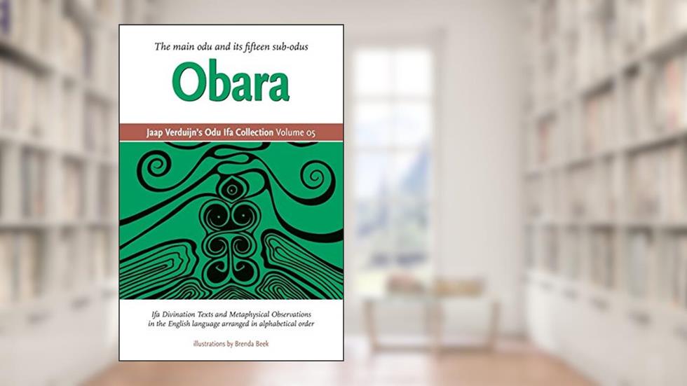 Jaap Verduijn's Odu Ifa Collection Volume 05: Obara, written by Jaap Verduijn; Brenda Beek