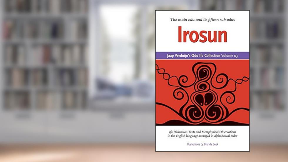 Jaap Verduijn's Odu Ifa Collection Volume 03: Irosun, written by Jaap Verduijn; Brenda Beek