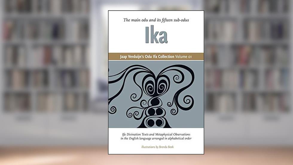 Jaap Verduijn's Odu Ifa Collection Volume 01: Ika, written by Jaap Verduijn; Brenda Beek