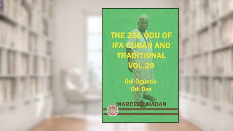 THE 256 ODU IFA CUBAN AND TRADITIONAL VOL. 29 ODI OGUNDA-ODI OSA (THE 256 ODU OF IFA CUBAN AND TRADITIONALIN ENGLISH), written by MACELO MADAN