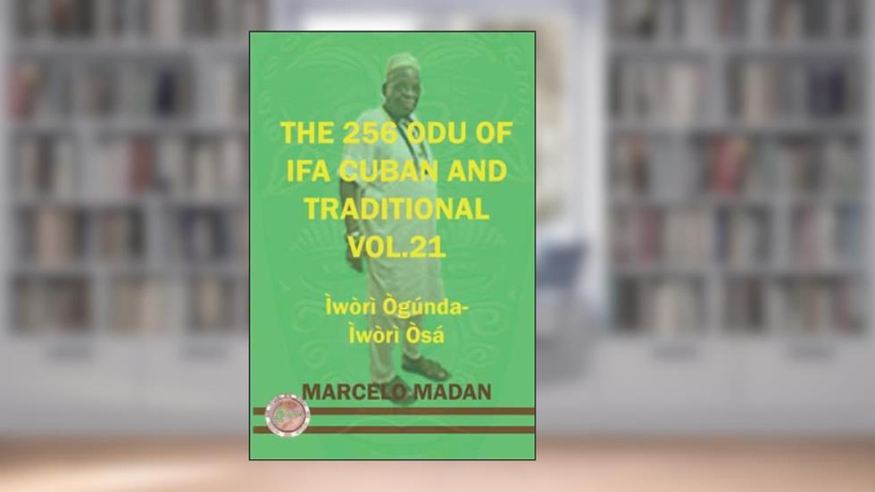 THE 256 ODU OF IFA CUBAN AND TRADITIONAL VOL.21 IWORI OGUNDA-IWORI OSA (THE 256 ODU OF IFA CUBAN AND TRADITIONALIN ENGLISH), written by MARCELO MADAN