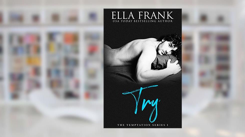 Try (Temptation Series Book 1), written by Ella Frank