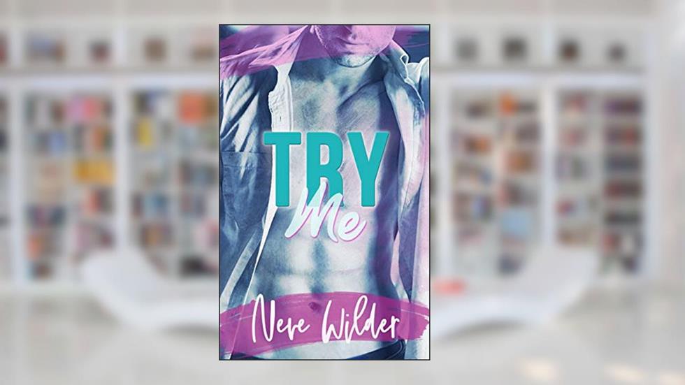 Try Me (Extracurricular Activities Book 2), written by Neve Wilder