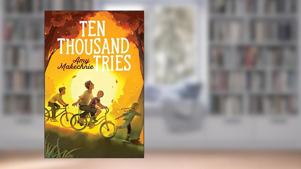 Ten Thousand Tries, written by Amy Makechnie
