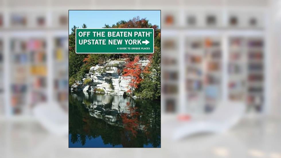 Upstate New York Off the Beaten Path®: A Guide To Unique Places (Off the Beaten Path Series), written by Susan Finch; Julie A Hill and Associates LLC