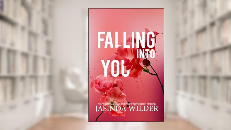 Falling Into You (The Falling Series Book 1), written by Jasinda Wilder