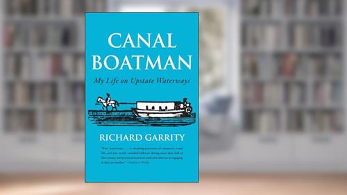 Cover from Canal Boatman: My Life on Upstate Waterways (New York State Series), written by Richard Garrity