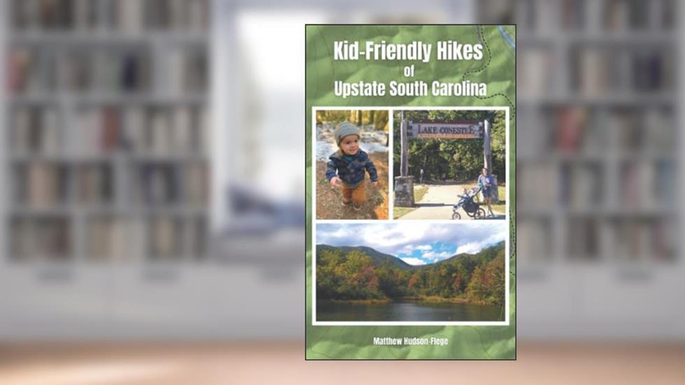 Kid-Friendly Hikes of Upstate South Carolina, written by Matthew Hudson-Flege