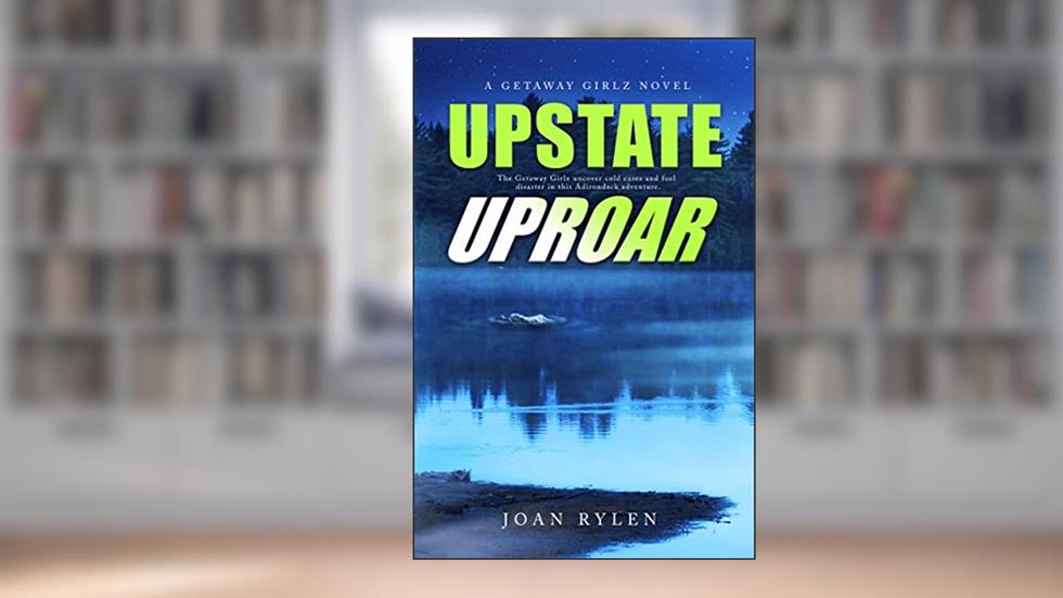 Upstate Uproar (Getaway Girlz Book 4), written by Joan Rylen