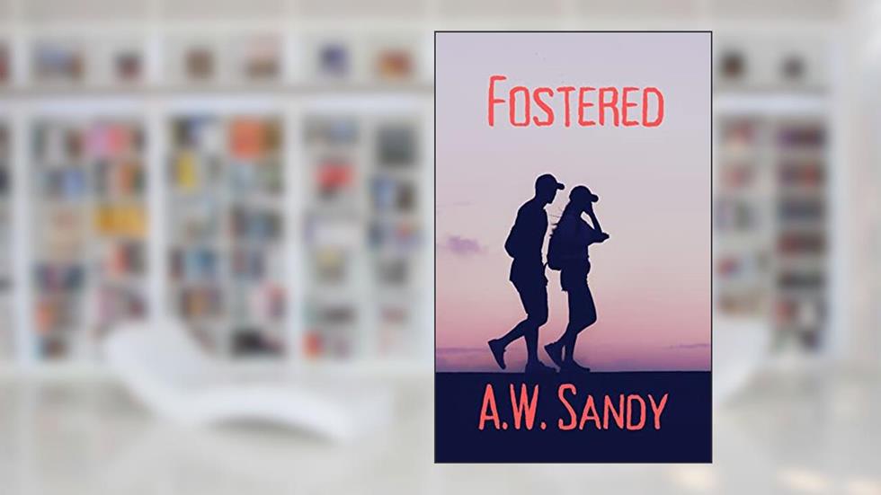 Fostered (Sinister Siblings), written by A.W. Sandy