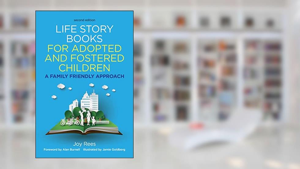 Life Story Books for Adopted and Fostered Children, Second Edition, written by Joy Rees
