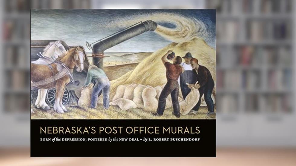 Nebraska's Post Office Murals: Born of the Depression, Fostered by the New Deal, written by L. Robert Puschendorf