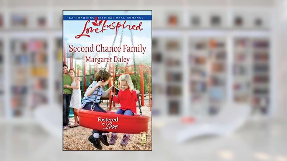 Second Chance Family (Fostered by Love, 4), written by Margaret Daley