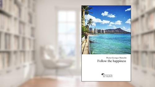 Cover from FOLLOW THE HAPPINESS, written by Pierre-Georges Marcelin