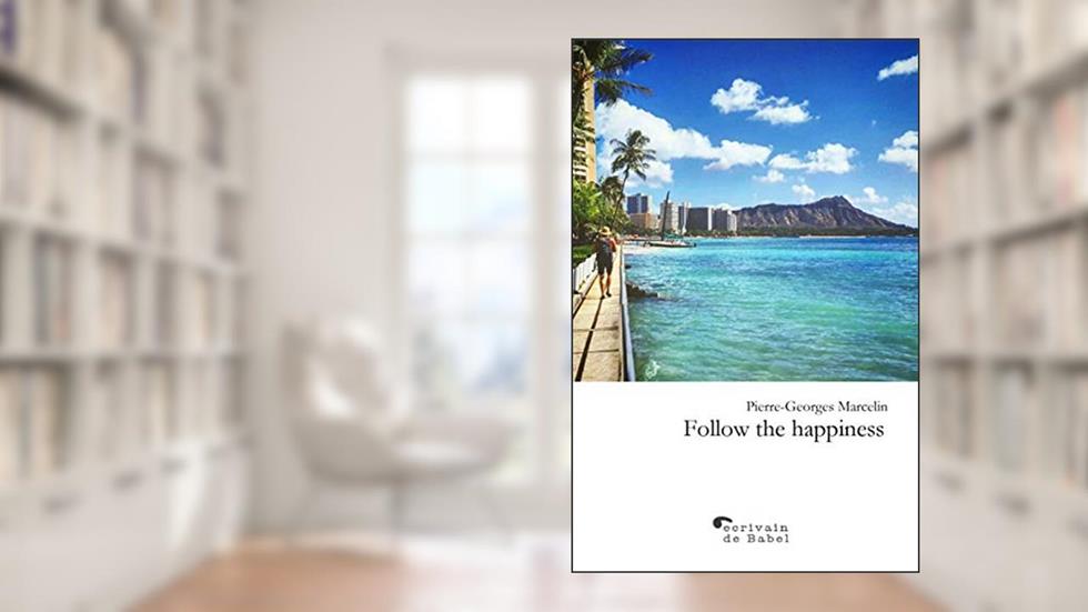 FOLLOW THE HAPPINESS, written by Pierre-Georges Marcelin