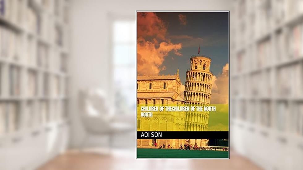 CHILDREN OF THECHILDREN OF THE NORTH NORTH, written by AOI  SON