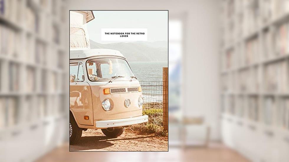 THE NOTEBOOK FOR THE RETRO LOVER: 2020 write down all your thoughts and feelimgs or even ideas and goals you have set for the future., written by SAINT MONROSE