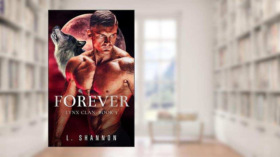Forever (The Lynx Clan Book 3), written by L. Shannon