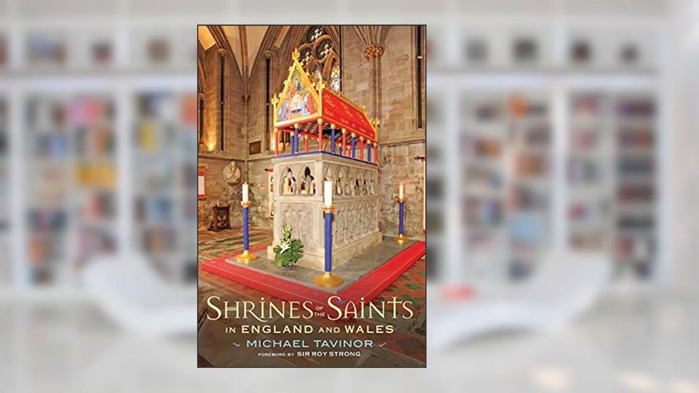 Shrines of the Saints: in England and Wales, written by Michael Tavinor