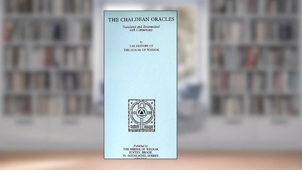 The Chaldean Oracles, written by The Shrine of Wisdom