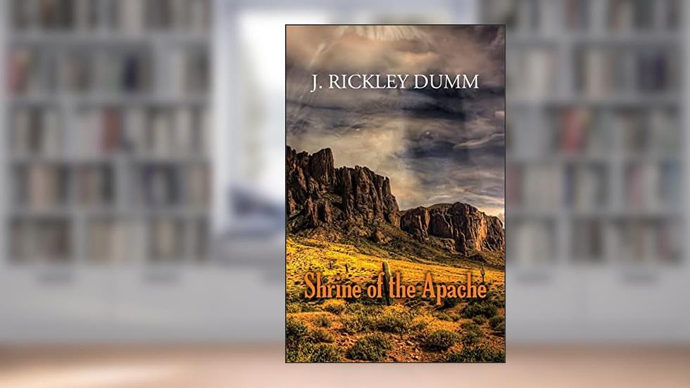 Shrine of the Apache, written by J Rickley Dumm