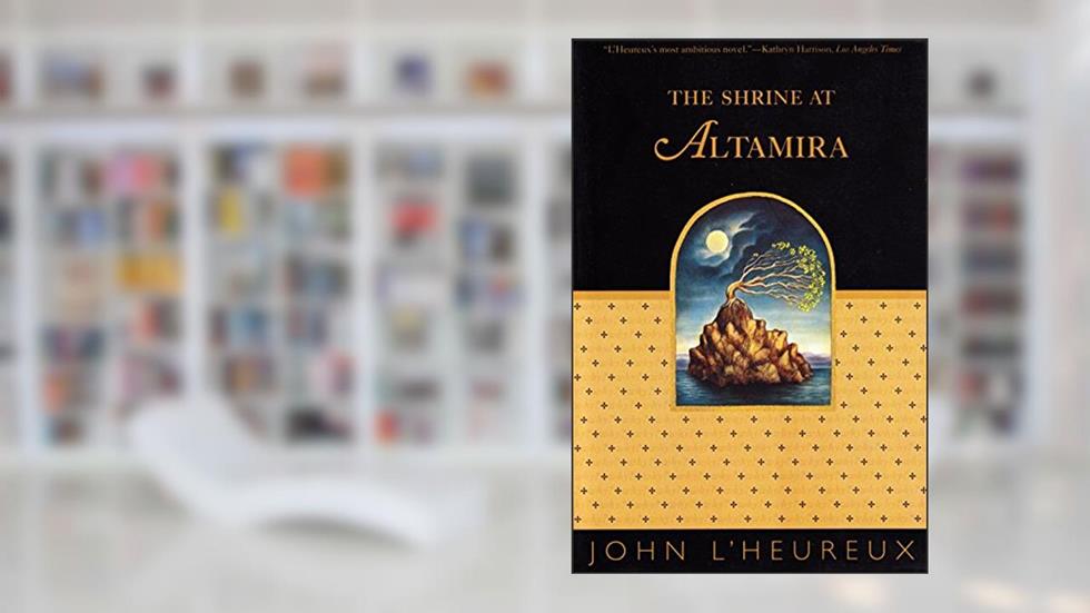 The Shrine at Altamira, written by John L'Heureux